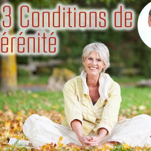 Les 3 Conditions de la Sérénité
