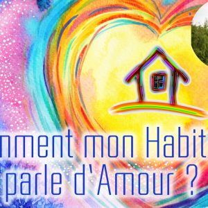 Comment mon Habitat me parle d'Amour ?