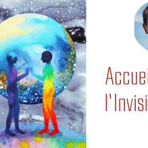 Accueillir l Invisible