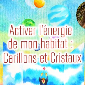 Conference Activer l energie Cristaux Carillons
