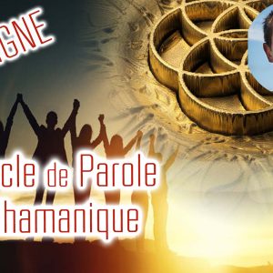 Mon ATELIER : 08/05 – Cercle de Parole Chamanique