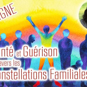 20/05 - Santé et Guérison à travers les Constellations Familiales