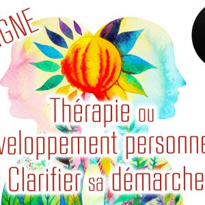 24/06 - Thérapie ou développement personnel : Clarifier sa démarche