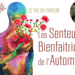 14/10 – Le TAO du Parfum – Les Senteurs Bienfaitrices de l’Automne