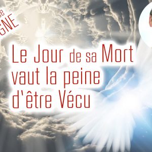 13/01 – Le Jour de sa Mort vaut la peine d’être Vécu