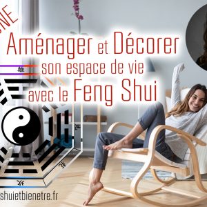 Atelier Aménager et Décorer mon espace de vie avec le Feng Shui Elodie